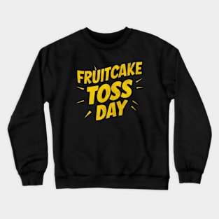 Fruitcake Toss Day Crewneck Sweatshirt